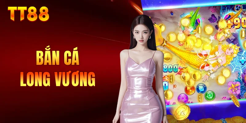 bắn cá Long Vương