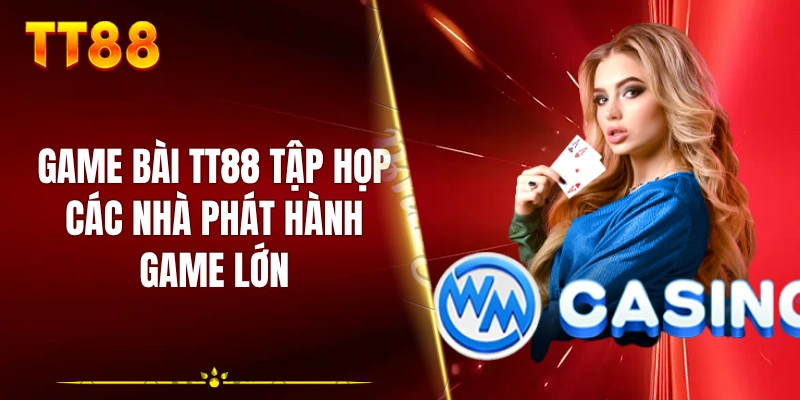 Game bài TT88 tập họp các nhà phát hành game lớn
