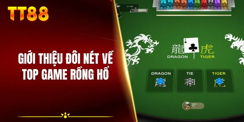 Giới thiệu đôi nét về top game rồng hổ