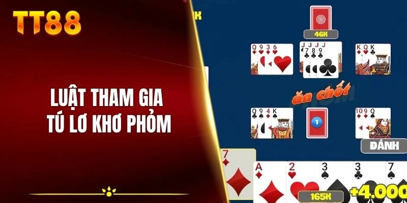 Luật tham gia tú lơ khơ phỏm đơn giản